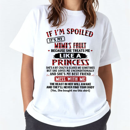 IF I'M SPOILED IT'S MY MIMI'S FAULT ♥ BECAUSE SHE TREATS ME ♥ LIKE A PRINCESS - From Grandma for granddaughter - LUNA00