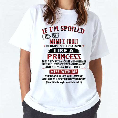 IF I'M SPOILED IT'S MY MIMI'S FAULT ♥ BECAUSE SHE TREATS ME ♥ LIKE A PRINCESS - From Grandma for granddaughter - LUNA00