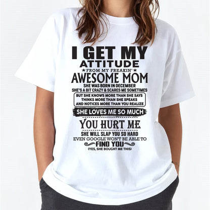 December - Thanks Mom - I GET MY ATTITUDE FROM MY FREAKIN' AWESOME MOM - Gift for Son and Daughter From Mom - LUNA12 December (SKU-TMD-12)