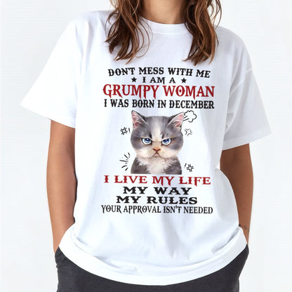 DON’T MESS WITH ME I’M A GRUMPY WOMAN BORN IN DECEMBER - FMA LUNA12 (SKU09-94-12)