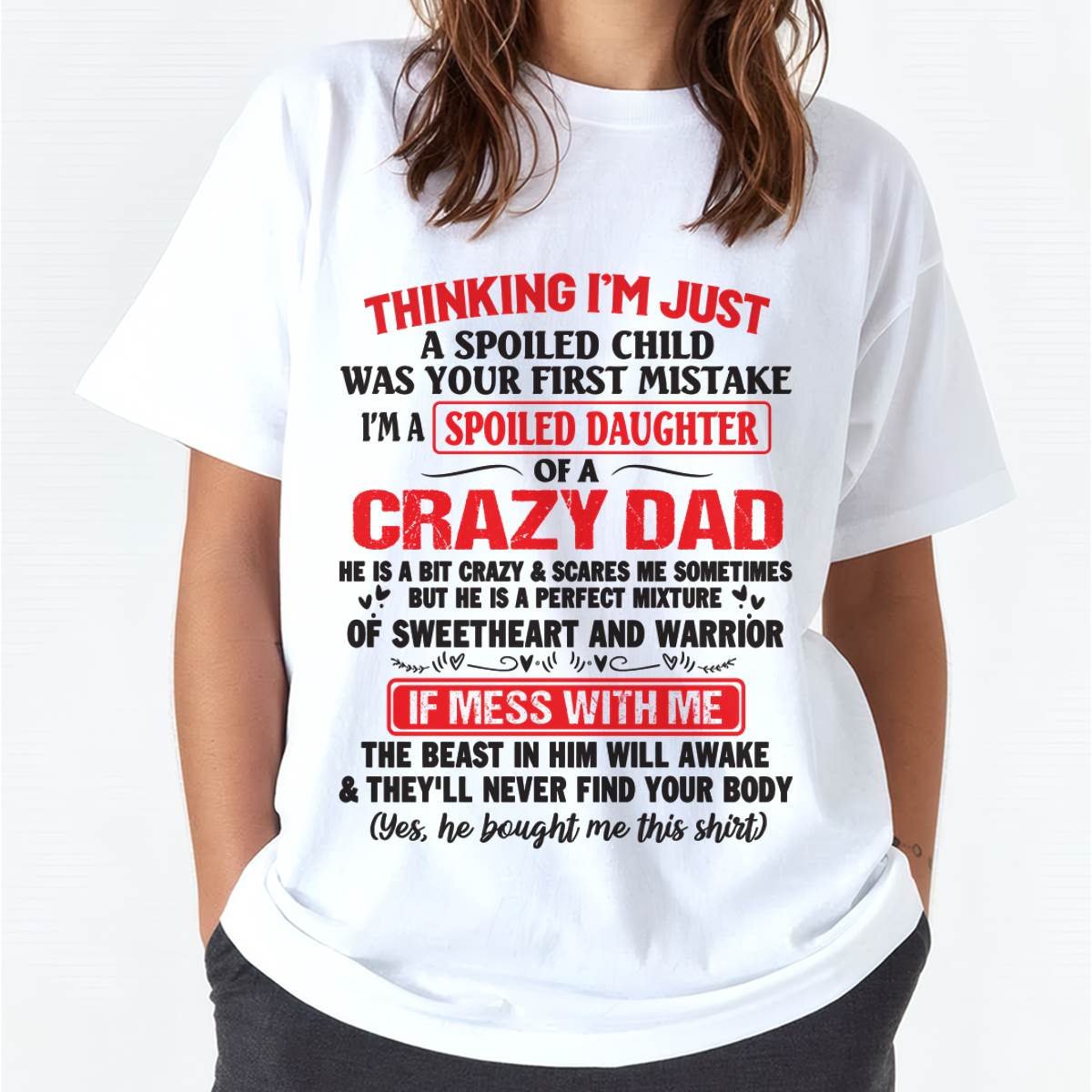 I AM A SPOILED CHILD WAS YOUR FIRST MISTAKE - FROM DAD - LUNA00