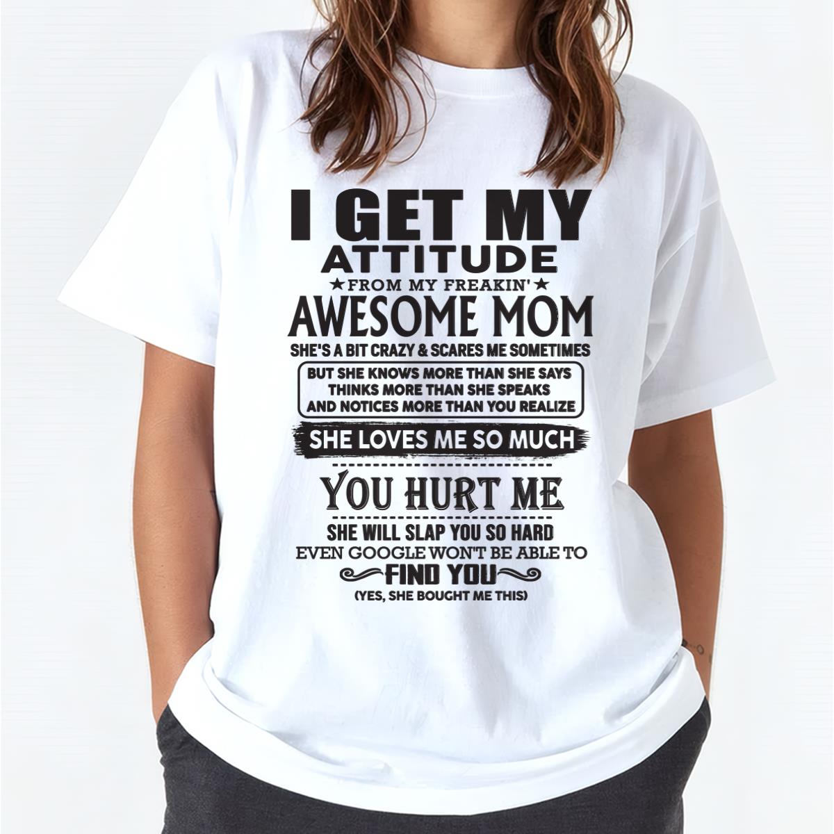 Thanks Mom - I GET MY ATTITUDE FROM MY FREAKIN' AWESOME MOM - Gift for Son and Daughter From Mom - LUNA00 (SKU-TMD-00)