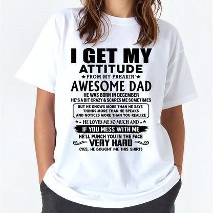 December - Thanks Dad - I GET MY ATTITUDE FROM MY FREAKIN' AWESOME DAD - Gift for Son and Daughter From Dad - LUNA12 (SKU-TDD-CU-12)
