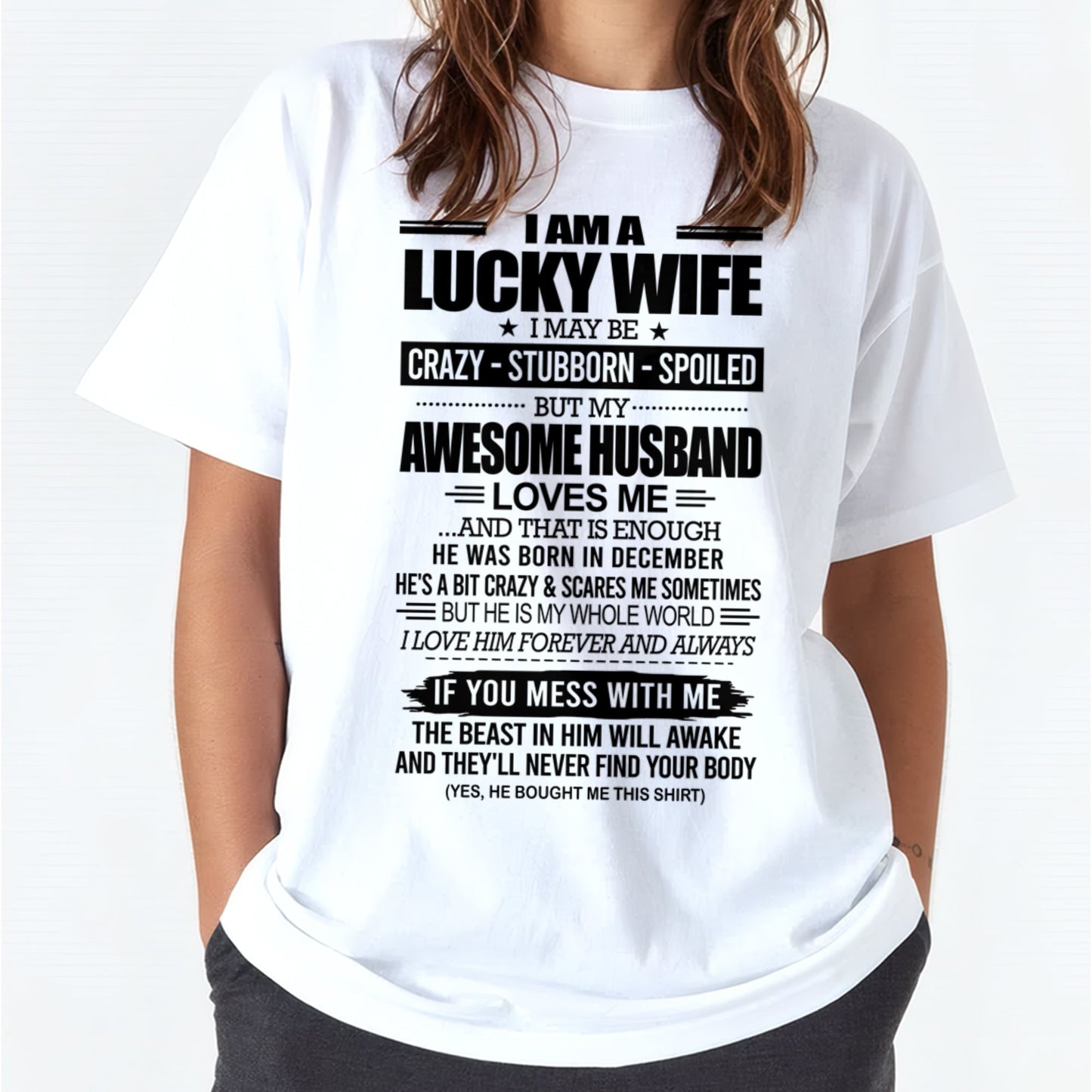 I AM A LUCKY WIFE I MAY BE CRAZY - STUBBORN - SPOILED T-Shirt – Birthday Gift From December Husband / Man - LUNA12 (SKU12-297-12)