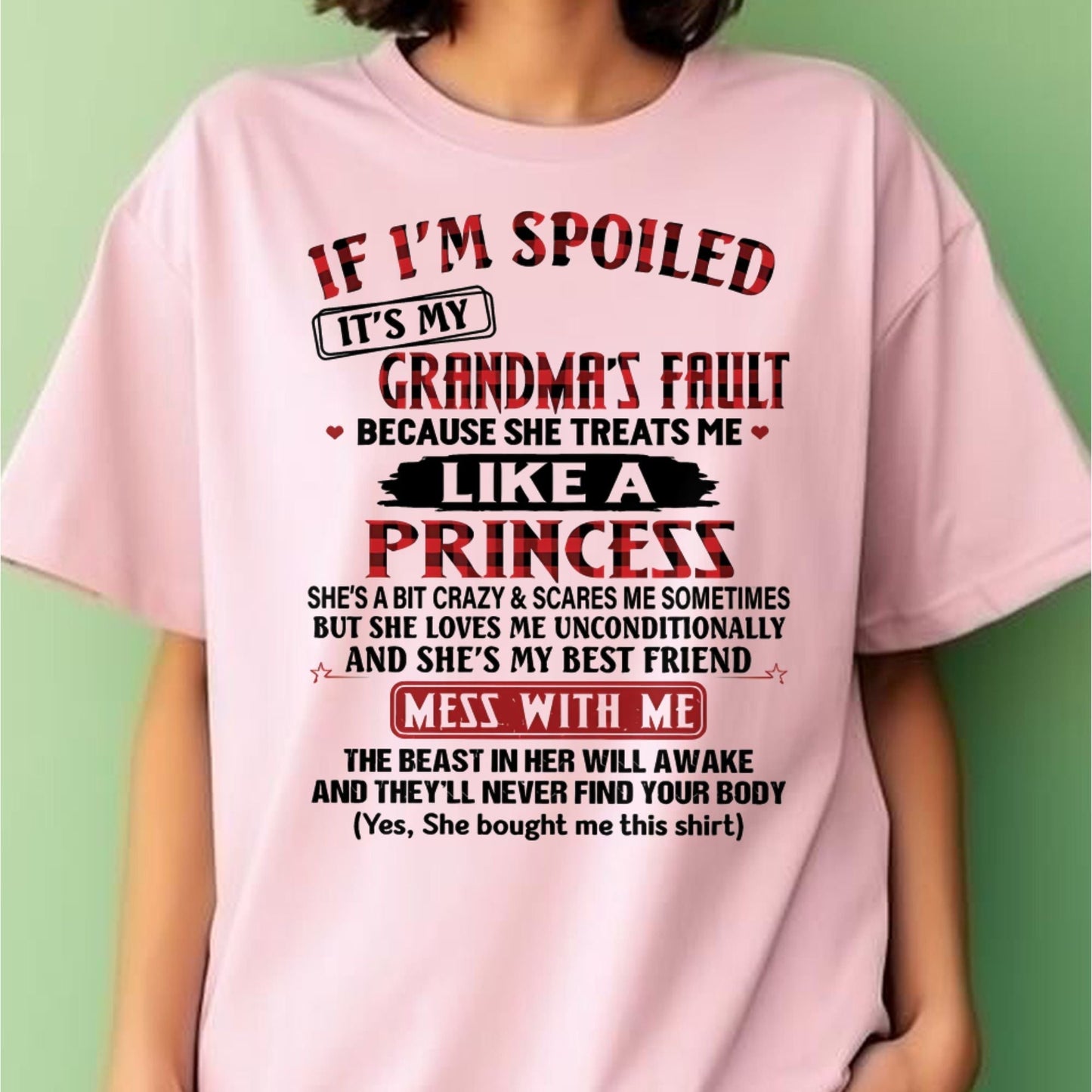 IF I'M SPOILED IT'S MY GRANDMA'S FAULT ♥ BECAUSE SHE TREATS ME ♥ LIKE A PRINCESS - From Grandma for granddaughter - LUNA00 (SKU07-92-00)