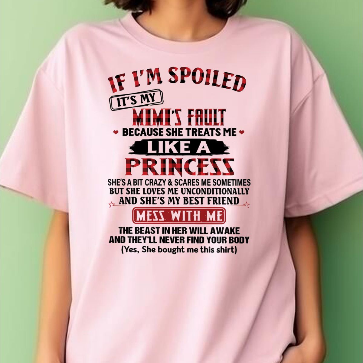 IF I'M SPOILED IT'S MY MIMI'S FAULT ♥ BECAUSE SHE TREATS ME ♥ LIKE A PRINCESS - From Grandma for granddaughter - LUNA00