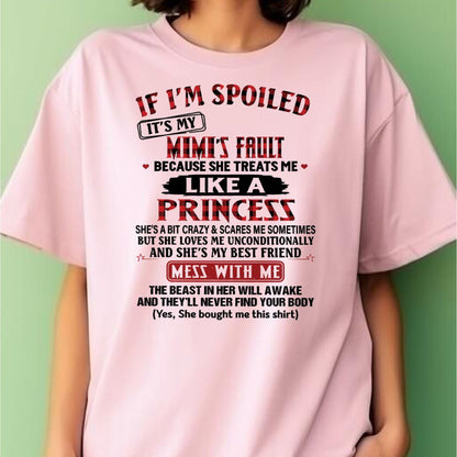IF I'M SPOILED IT'S MY MIMI'S FAULT ♥ BECAUSE SHE TREATS ME ♥ LIKE A PRINCESS - From Grandma for granddaughter - LUNA00