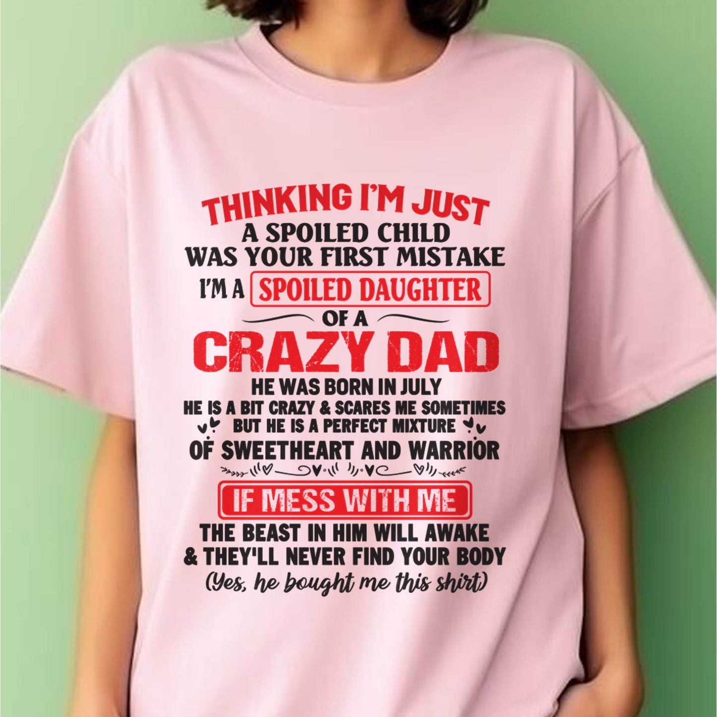 I AM A SPOILED CHILD WAS YOUR FIRST MISTAKE - FROM DAD - LUNA07