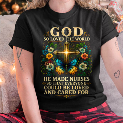 GOD SO LOVED THE WORLD  HE MADE NURSES - SHIRT FOR WOMEN - LUNA00 (SKU2608-140)