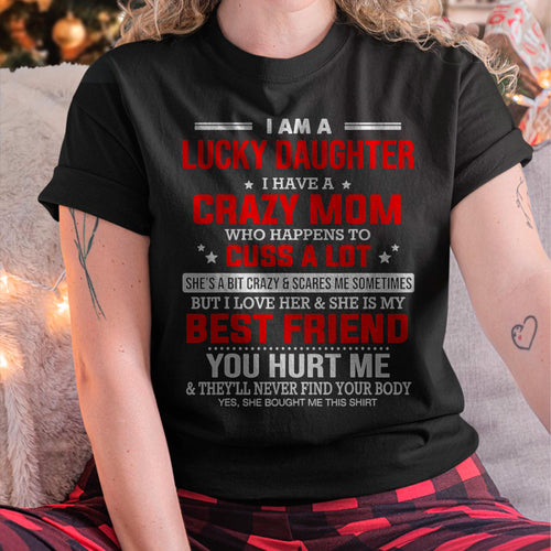 I Am a Lucky Daughter I Have a Crazy Mom - Gift for Daughter From Mom - LUNA00