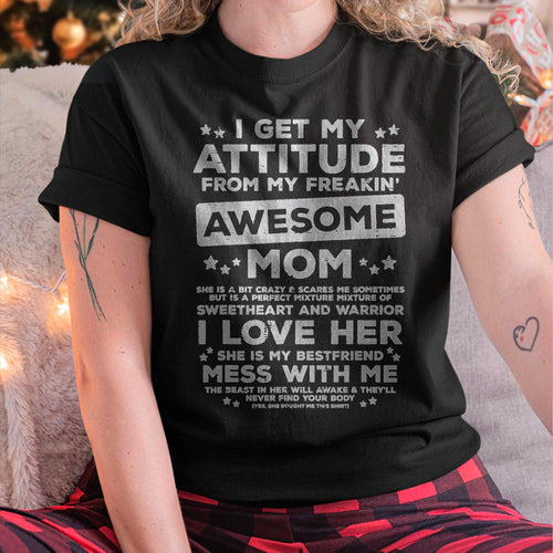 Got My Attitude From Awesome Mom Mothers Day Daughter Son T-Shirt - Gift for Daughter and Son From Mom - LUNA00