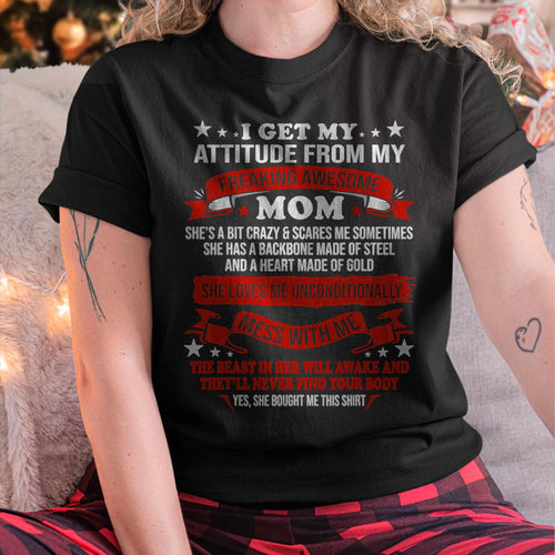 I Get My Attitude From My Freaking Awesome Mom - Gift for Daughter From Mom - LUNA00