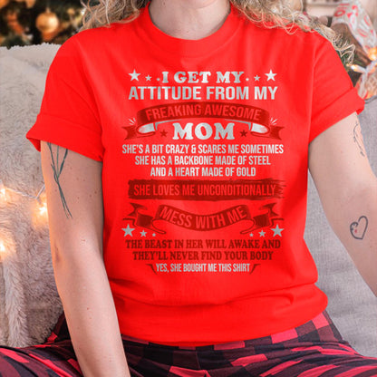 I Get My Attitude From My Freaking Awesome Mom - Gift for Daughter From Mom - LUNA00