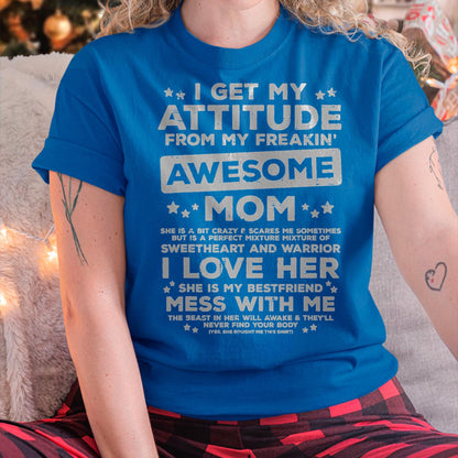 Got My Attitude From Awesome Mom Mothers Day Daughter Son T-Shirt - Gift for Daughter and Son From Mom - LUNA00