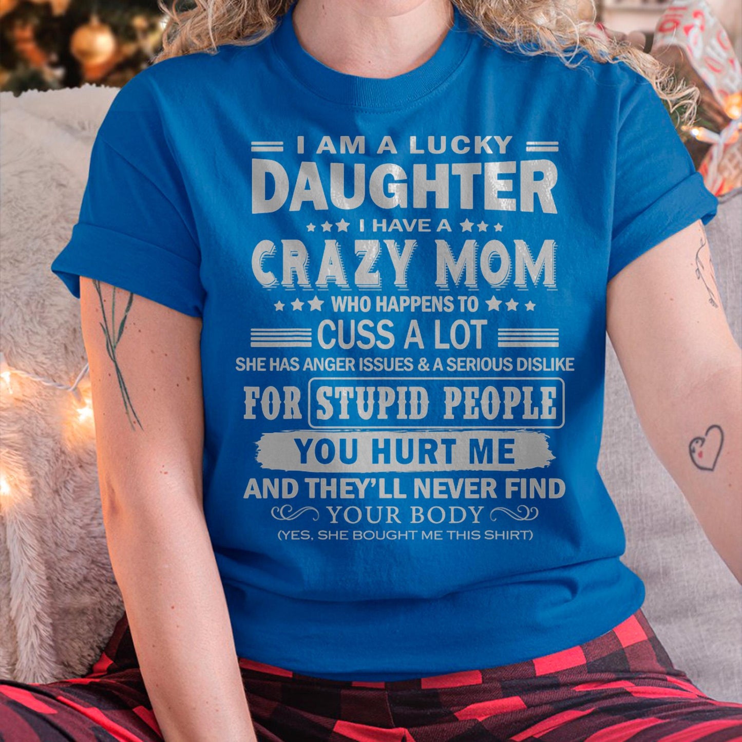 I Am a Lucky Daughter I Have a Crazy Mom - Gift for Daughter From Mom - LUNA00