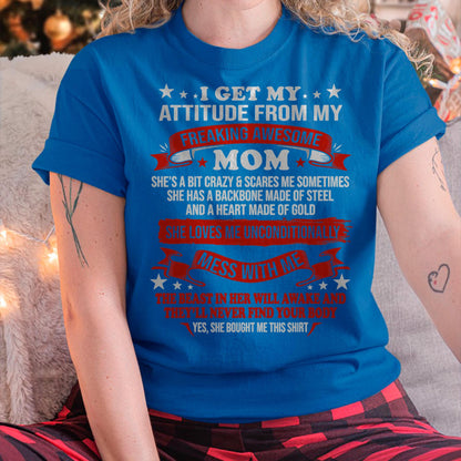 I Get My Attitude From My Freaking Awesome Mom - Gift for Daughter From Mom - LUNA00