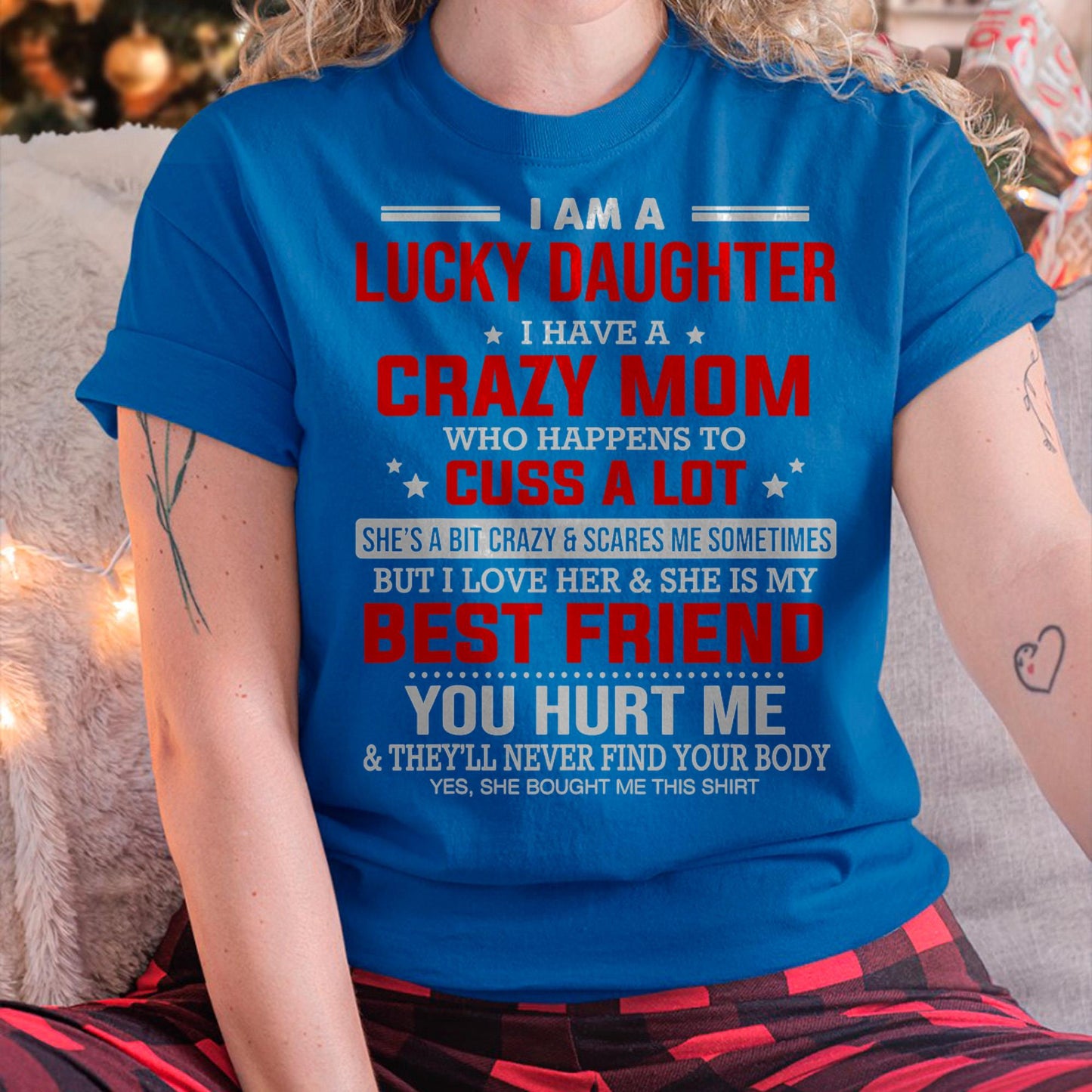 I Am a Lucky Daughter I Have a Crazy Mom - Gift for Daughter From Mom - LUNA00