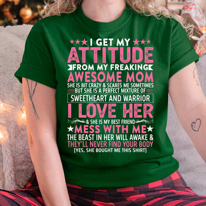 I Get My Attitude From My Freaking Awesome Mom - Gift for Daughter From Mom - LUNA00