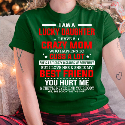 I Am a Lucky Daughter I Have a Crazy Mom - Gift for Daughter From Mom - LUNA00