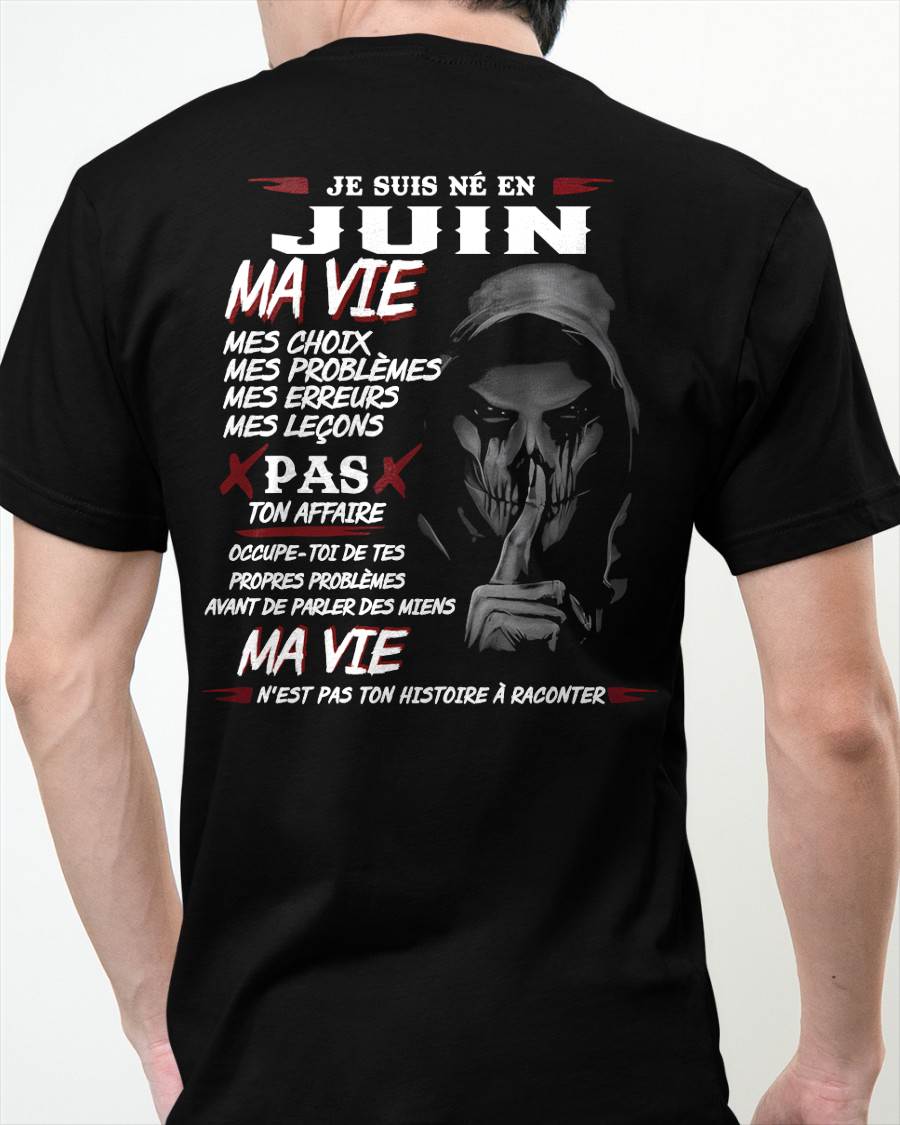 Je Suis Né en Juin – Ma Vie, Mes Choix – T-Shirt Homme Fort Caractère - LUNA06 (SKU12-269-06)