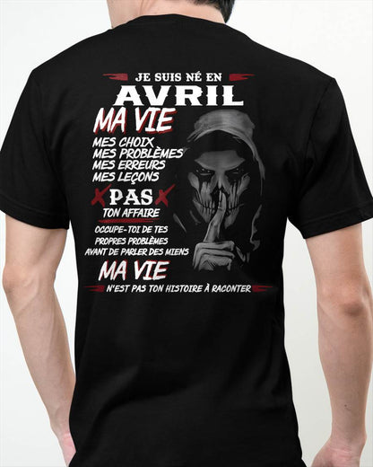 Je Suis Né en Avril – Ma Vie, Mes Choix – T-Shirt Homme Fort Caractère - LUNA04 (SKU12-269-04)