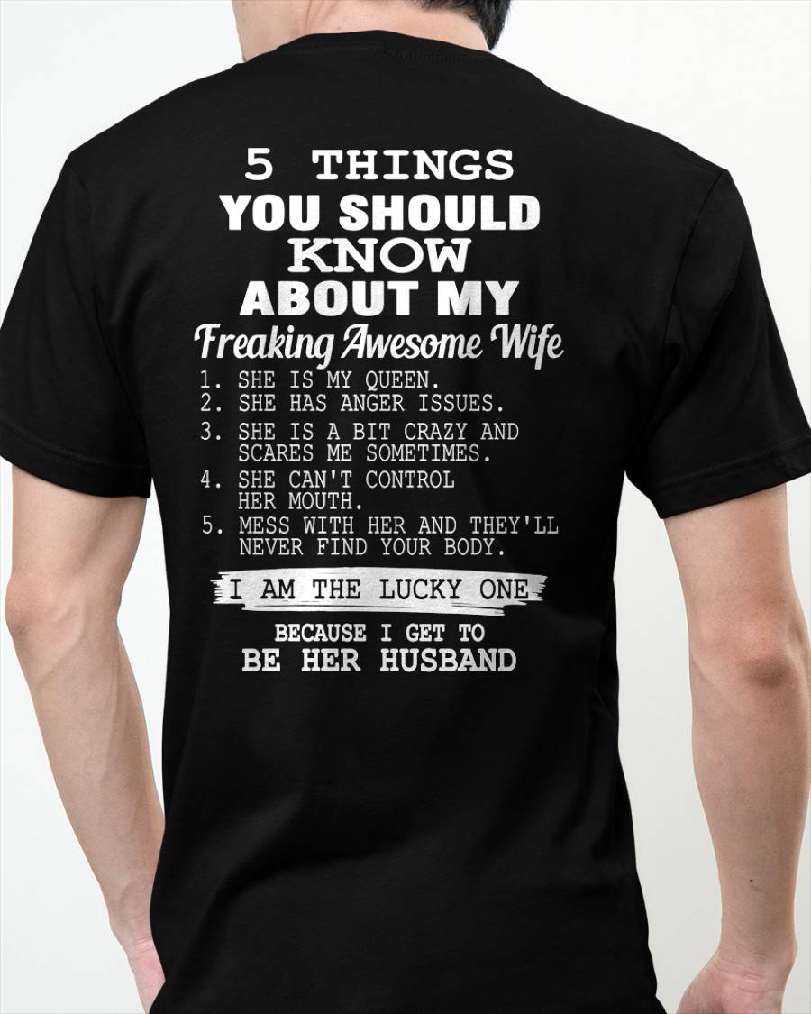 5 THINGS YOU SHOULD KNOW ABOUT MY FREAKING AWESOME WIFE - PERFECT GIFT FOR YOUR HUSBAND, BOYFRIEND - LUNA00 (SKU12-299)