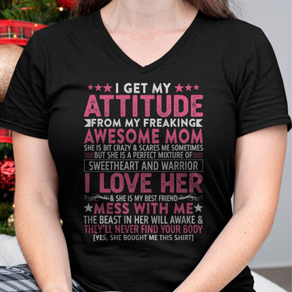 I Get My Attitude From My Freaking Awesome Mom - Gift for Daughter From Mom - LUNA00