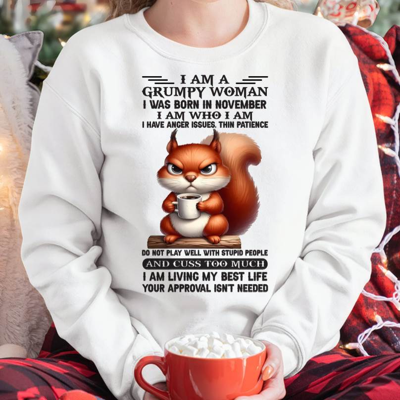 I AM A GRUMPY WOMAN, I WAS BORN IN NOVEMBER - LUNA11 - FMA (SKU09-07-11)