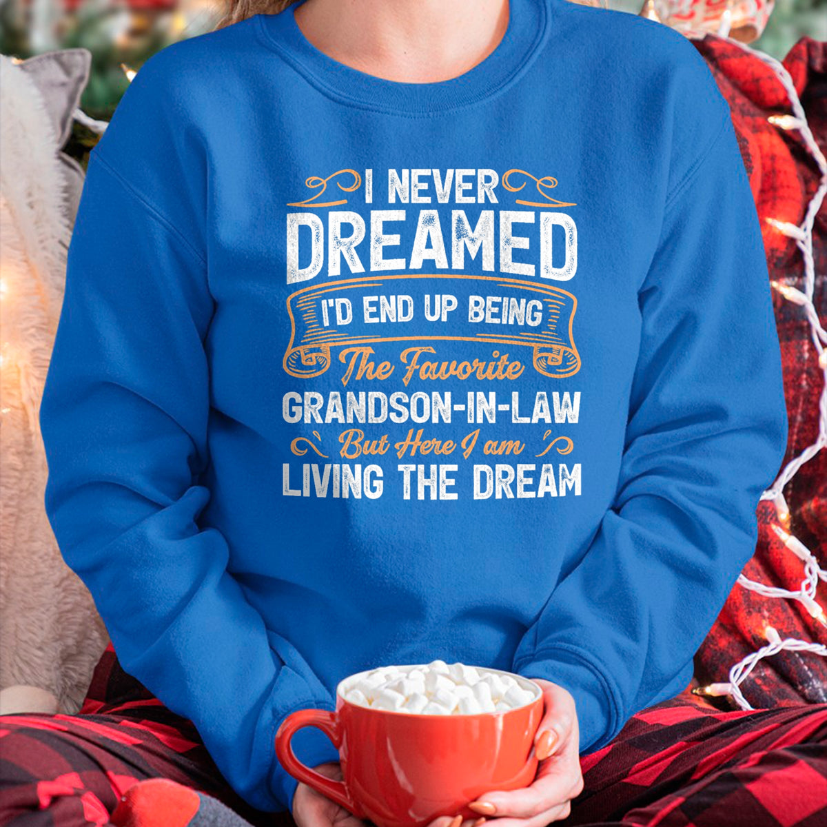 Best Grandma Shirt, Proud Grandma Unisex T-Shirt/Hoodie/Sweatshirt HLT00 - I Never Dreamed Being The Favorite Grandson In Law Funny T-Shirt