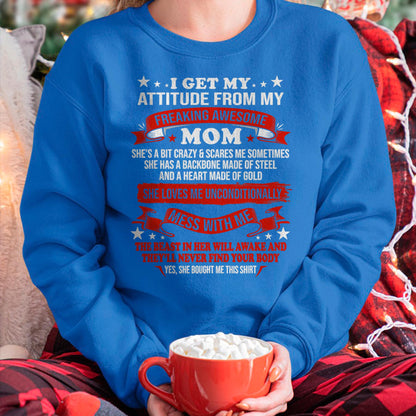 I Get My Attitude From My Freaking Awesome Mom - Gift for Daughter From Mom - LUNA00