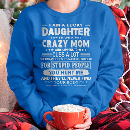 I Am a Lucky Daughter I Have a Crazy Mom - Gift for Daughter From Mom - LUNA00