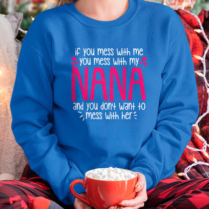Best Grandma Shirt, Proud Grandma Unisex T-Shirt/Hoodie/Sweatshirt HLT00 - If You Mess With Me You Mess With My Nana, Granddaughter T-Shirt