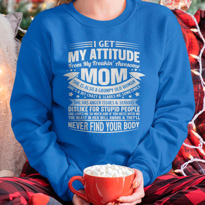 I Get My Attitude From My Freaking Awesome Mom - Gift for Daughter From Mom - LUNA00