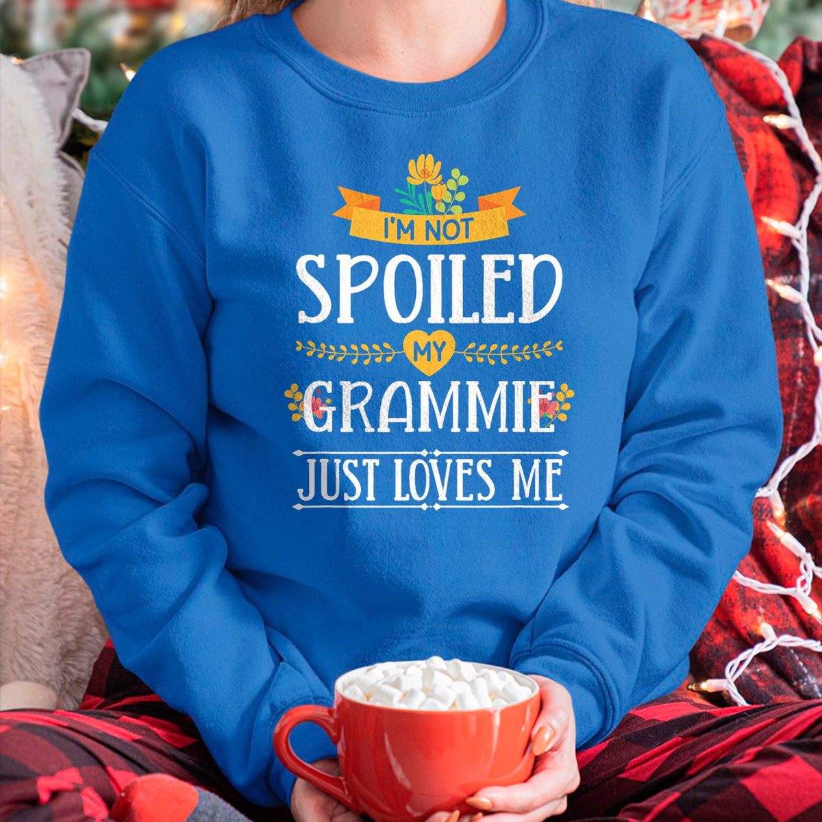 Best Grandma Shirt, Proud Grandma Unisex T-Shirt/Hoodie/Sweatshirt HLT00 - I'm Not Spoiled My Grammie Just Loves Me Funny Grandchildren T-Shirt