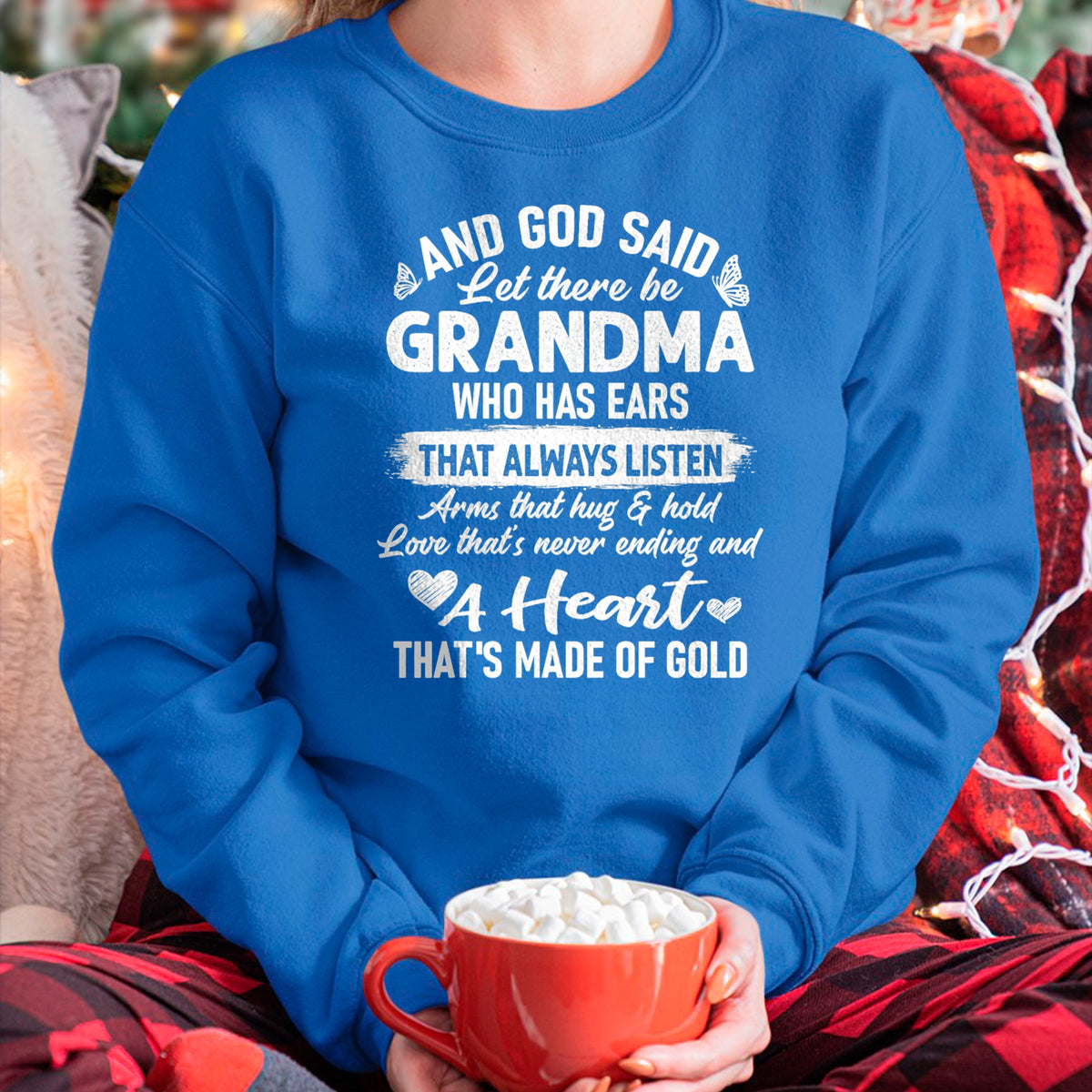 Best Grandma Shirt, Proud Grandma Unisex T-Shirt/Hoodie/Sweatshirt HLT00 - God Said Let There Be Grandma A Heart That's Made Of Gold T-Shirt