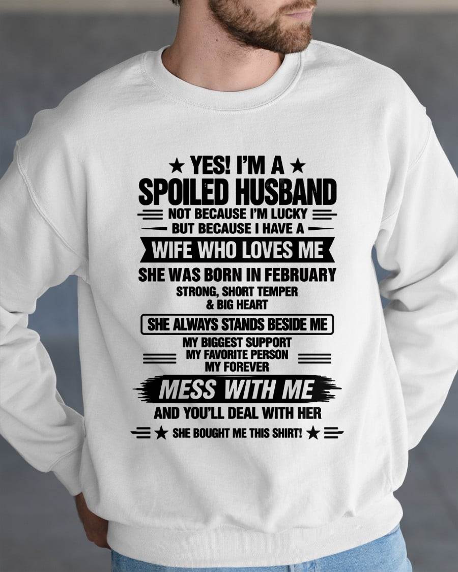 FEBRUARY - YES! I’M A SPOILED HUSBAND BECAUSE I HAVE A WIFE WHO LOVES ME - SHIRT FROM WIFE TO HUSBAND - LUNA02 (SKU2609-139-02)