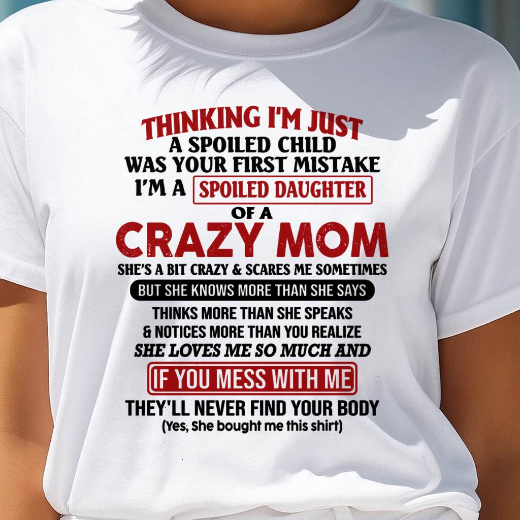 I Am Spoiled Daughter Of A Crazy Mom - Gift for Daughter From Mom - LUNA00 (SKU-TMD-SPOILED-00)
