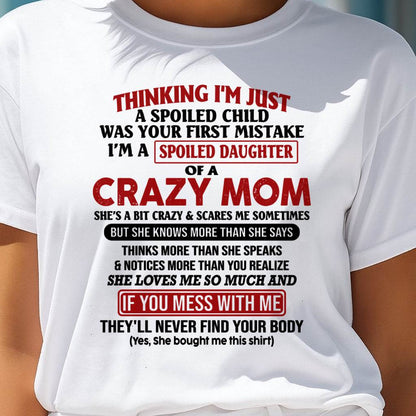 I Am Spoiled Daughter Of A Crazy Mom - Gift for Daughter From Mom - LUNA00 (SKU-TMD-SPOILED-00)
