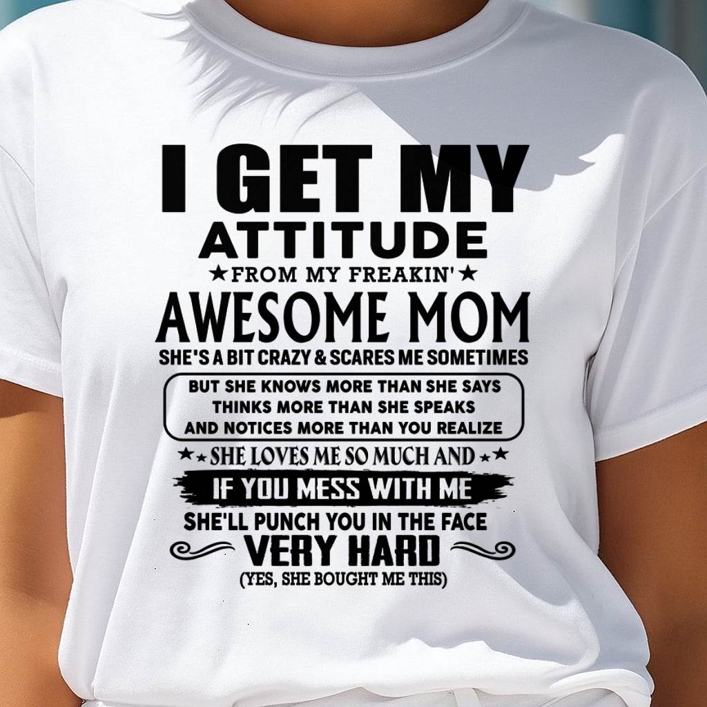 Thanks Mom - I GET MY ATTITUDE FROM MY FREAKIN' AWESOME MOM - Gift for Son and Daughter From Mom - LUNA00 (SKU-TMD-CU-00)