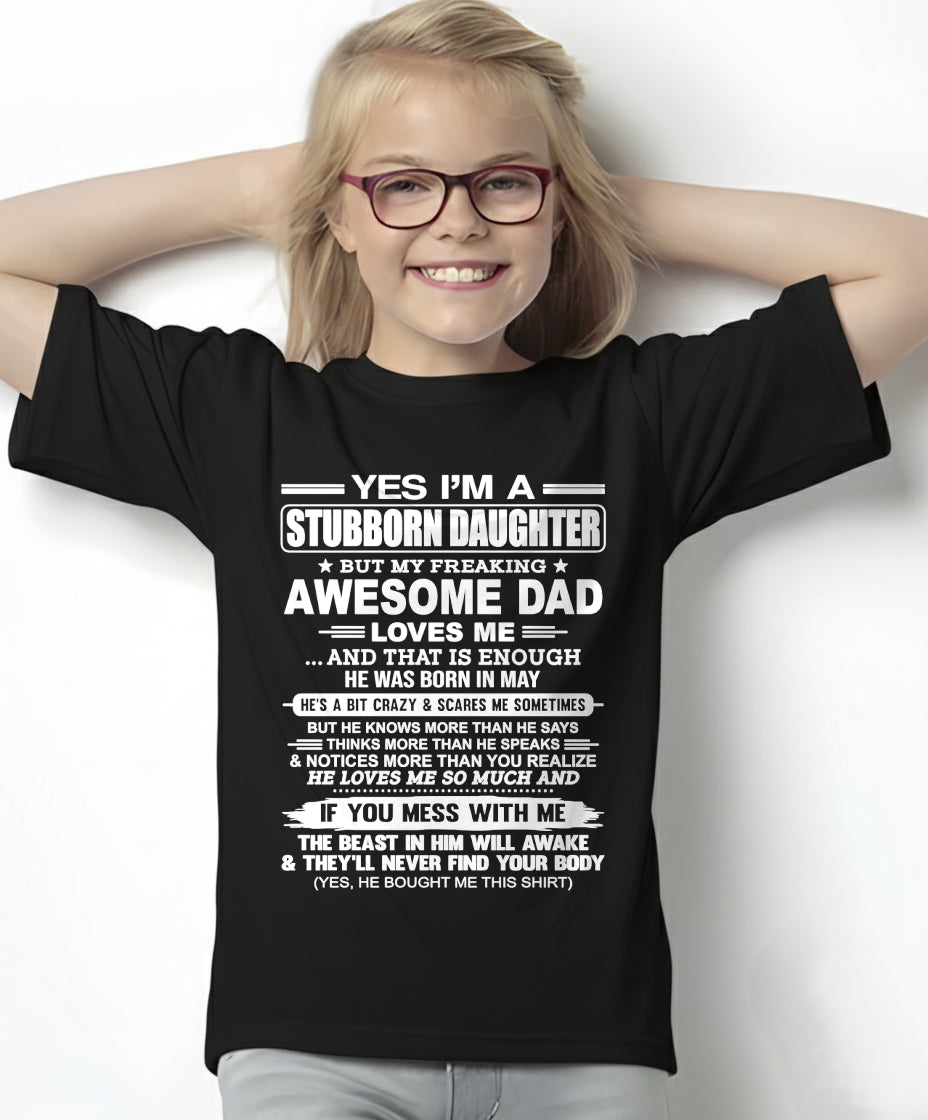 Yes I’m A Stubborn Daughter T-Shirt – Birthday Gift From May Dad / Man - LUNA05 (SKU11-34-05)