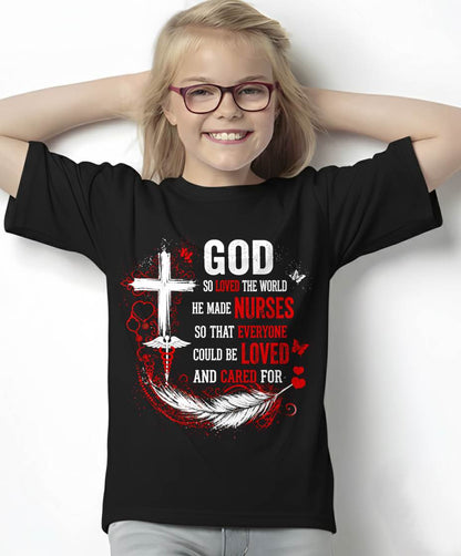 GOD  SO LOVED THE WORLD HE MADE NURSES SO THAT EVERYONE COULD BE LOVED AND CARED FOR - SHIRT FOR WOMEN - LUNA00 (SKU2608-141)