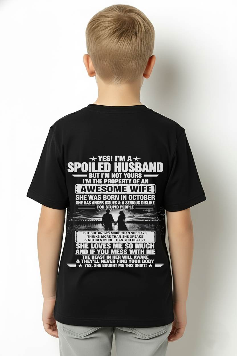 OCTOBER - YES! I'M A SPOILED HUSBAND BUT I'M NOT YOURS I'M THE PROPERTY OF AN AWESOME WIFE - SHIRT FROM WIFE TO HUSBAND - LUNA10 (SKU2608-650-10)
