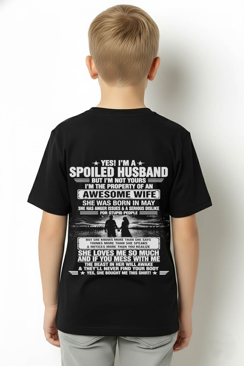 MAY - YES! I'M A SPOILED HUSBAND BUT I'M NOT YOURS I'M THE PROPERTY OF AN AWESOME WIFE - SHIRT FROM WIFE TO HUSBAND - LUNA05 (SKU2608-650-05)