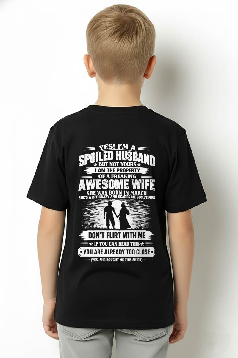 MARCH - YES! I’M A SPOILED HUSBAND BECAUSE I HAVE AN AWESOME WIFE - SHIRT FROM WIFE TO HUSBAND - LUNA03 (SKU2609-196-03)