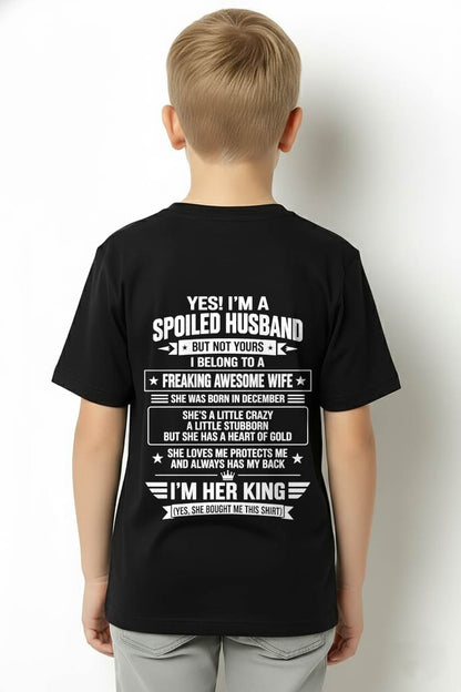 DECEMBER - I’M A SPOILED HUSBAND OF A FREAKING AWESOME WIFE CRAZY, LOVING & ALWAYS HAS MY BACK - SHIRT FROM WIFE TO HUSBAND - LUNA12 (SKU2609-273-12)