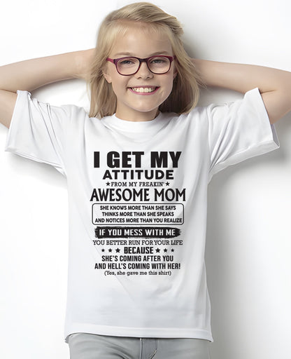 I GET MY ATTITUDE FROM AWESOME MOM - to my Daughter from Mom - LUNA00 (SKU08-17-00)