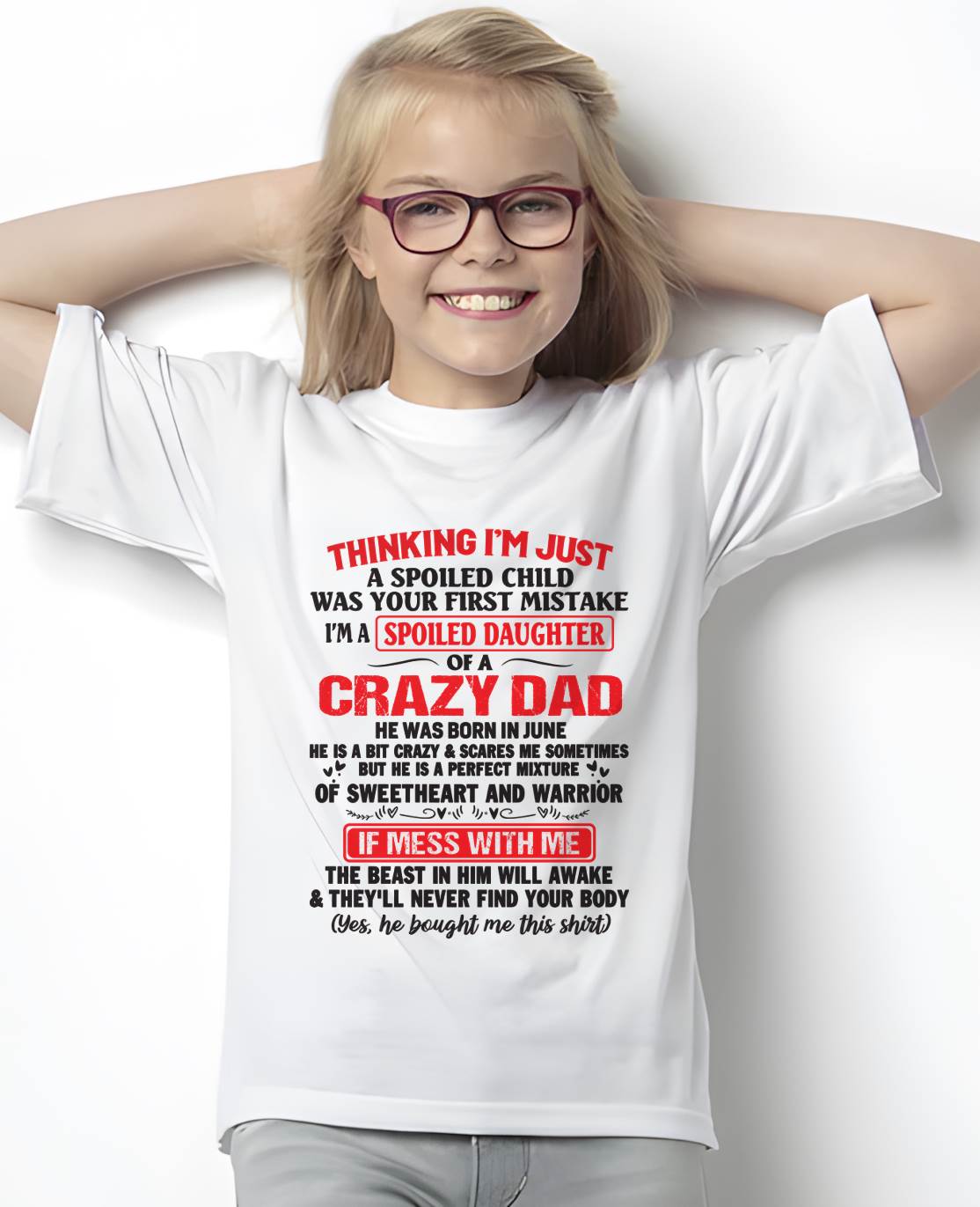 I AM A SPOILED CHILD WAS YOUR FIRST MISTAKE - FROM DAD - LUNA06