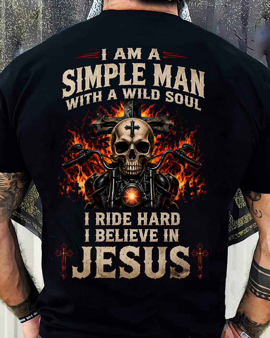 I'M A SIMPLE MAN  WILD SOUL  I RIDE HARD  I BELIEVE IN JESUS - SHIRT FOR MEN - LUNA00 (SKU2608-528)