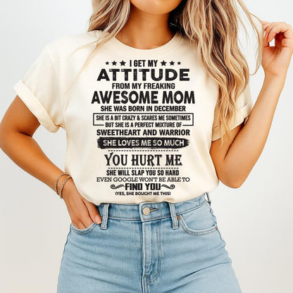 December - I Get My Attitude From My Freaking Awesome Mom - Perfect Gift For Son & Daughter From Mom - LUNA12 (SKU05-99-12)