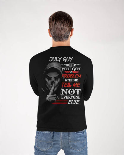 JULY - IF YOU GOT A PROBLEM WITH ME - BIRTHDAY T-SHIRT FOR MEN - SNOW07 (SKU12-251-07)